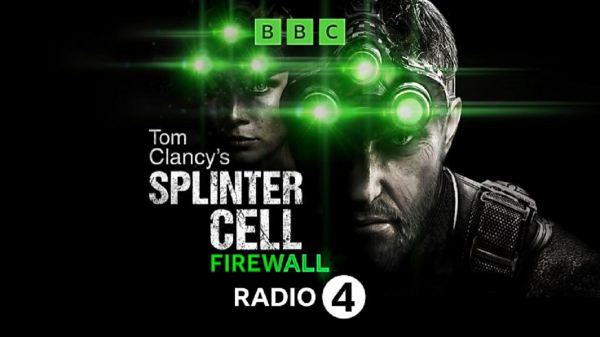 Шпигунські ігри на радіохвилях: ВВС випустить аудіовиставу Tom Clancy’s Splinter Cell: Firewall в ефірі Radio 4